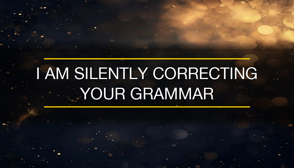 "I am silently correcting your grammar" — Funny Wall Art Print