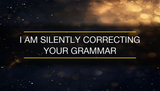 "I am silently correcting your grammar" — Funny Wall Art Print